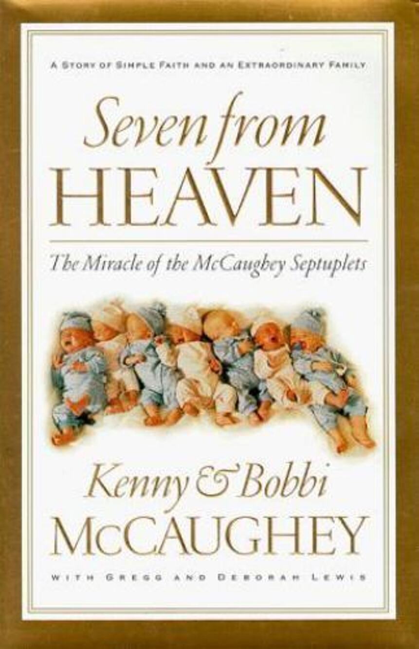 Seven from Heaven : The Miracle of the McCaughey Septuplets by Bobbi McCaughey,